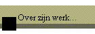 Over zijn werk